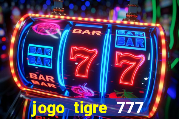 jogo tigre 777 como jogar